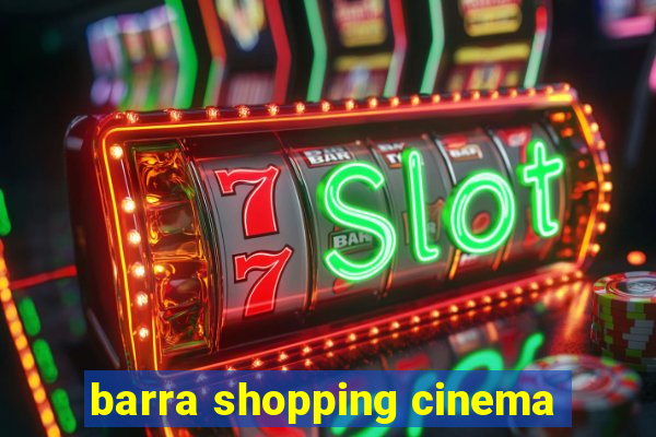 barra shopping cinema